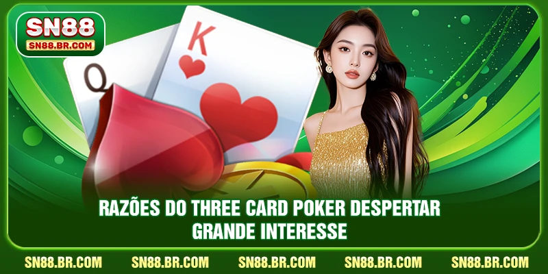 Razões do Three Card Poker despertar grande interesse