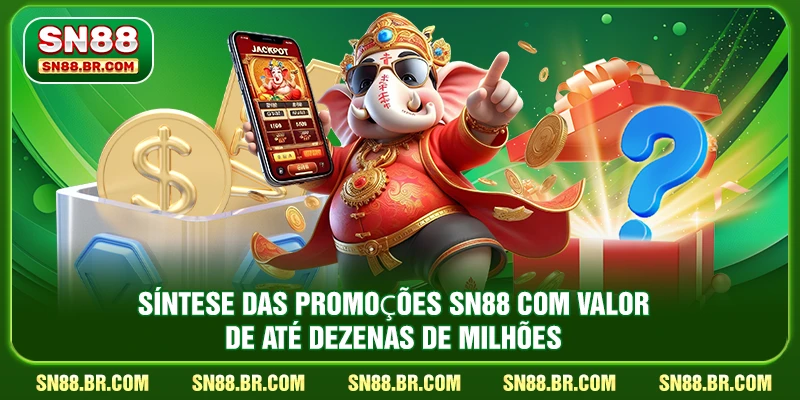 Síntese das promoções SN88 com valor de até dezenas de milhões