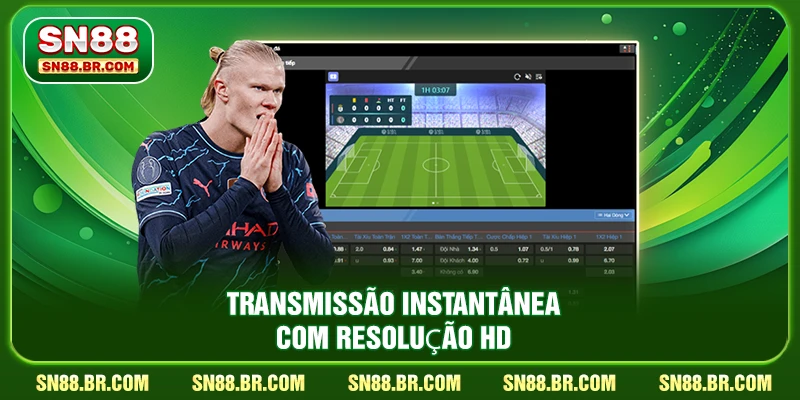 Transmissão instantânea com resolução HD