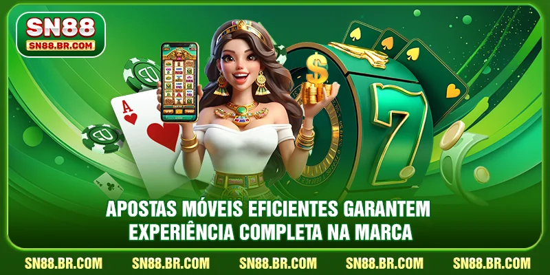 Apostas móveis eficientes garantem experiência completa na marca