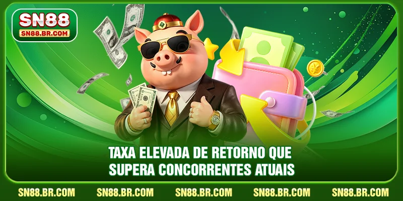 Taxa elevada de retorno que supera concorrentes atuais