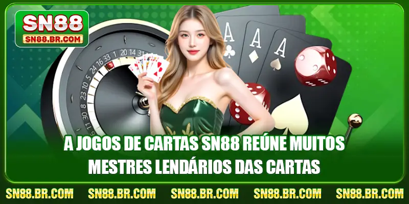 Jogos De Cartas SN88 1 A jogos de cartas SN88 reúne muitos mestres lendários das cartas