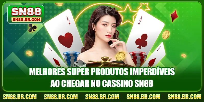 Cassino Online SN88 3 Melhores super produtos imperdíveis ao chegar no cassino SN88