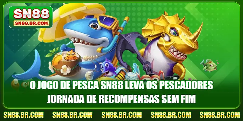 Jogo De Pesca SN88 1 O jogo de pesca SN88 leva os pescadores jornada de recompensas sem fim
