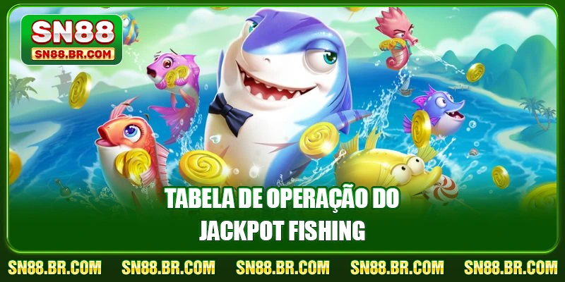 Tabela de operação do Jackpot Fishing