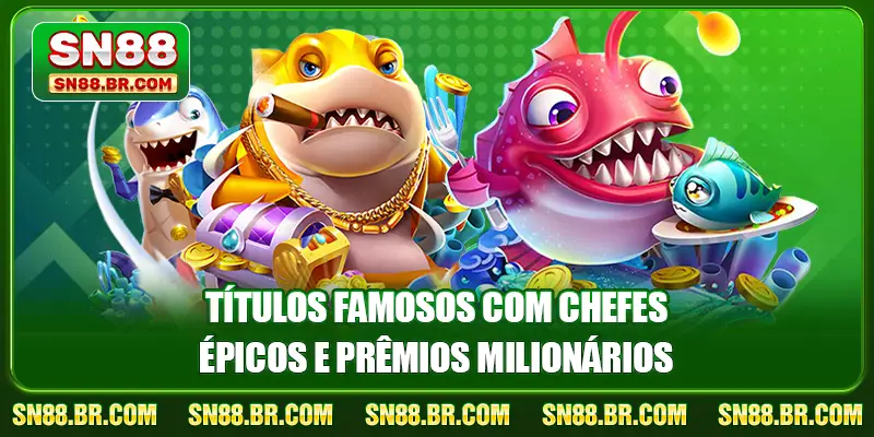 Jogo De Pesca SN88 2 Títulos famosos com chefes épicos e prêmios milionários